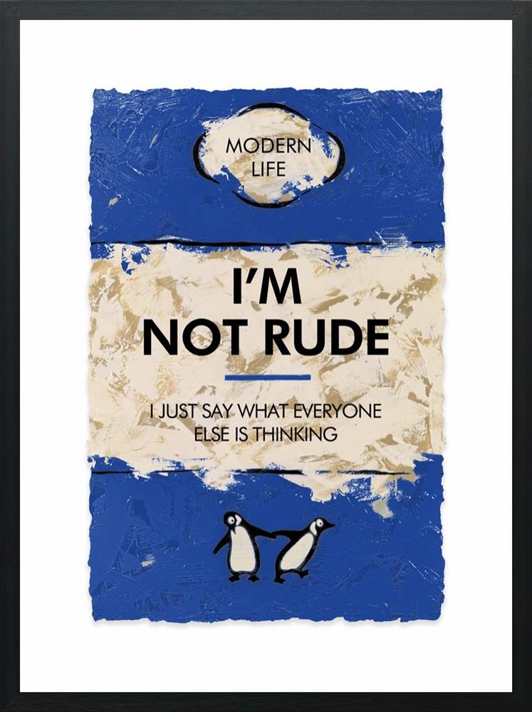im not rude framed print by artist hue folk
